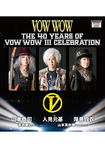 VOW WOW 「The 40 Years of VOW WOW Ⅲ Celebration」
